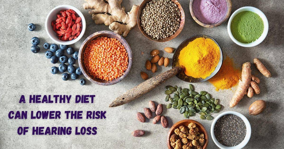 A Healthy Diet Can Lower Risk of Hearing Loss