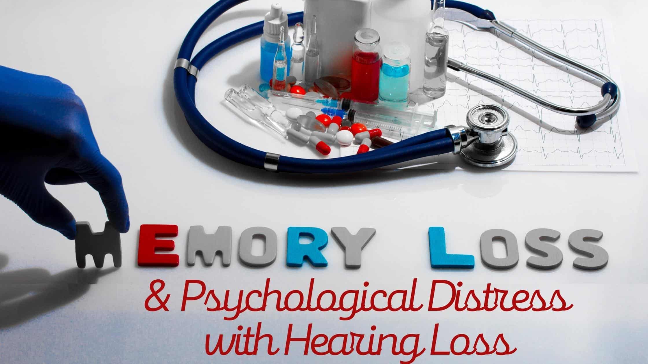 Memory Loss & Psychological Distress with Hearing Loss