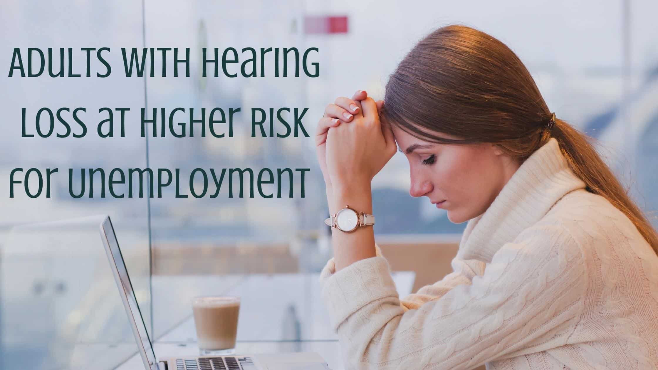 Adults with Hearing Loss at Higher Risk for Unemployment