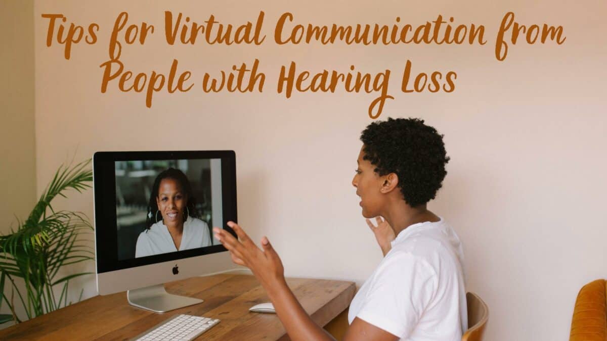 Tips for Virtual Communication from People with Hearing Loss